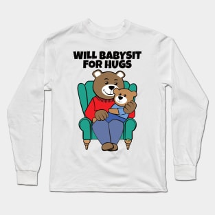 Will Babysit for Hugs Bear Grandpa Long Sleeve T-Shirt